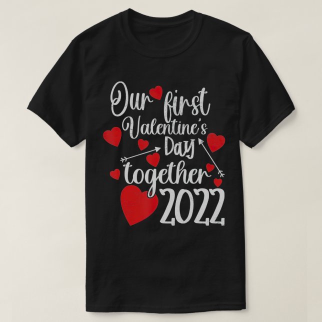 Our First Valentines Day Together 2022 Matching Co T-Shirt (Design Front)