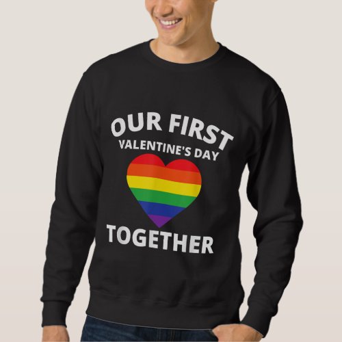 Our First Valentines Day Together Gay Outfit Sweatshirt