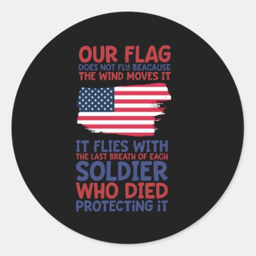 Our flag does not fly because the wind moves it classic round sticker