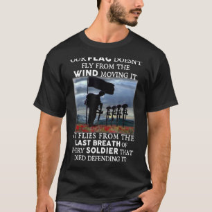 Our Flag Doesn t Fly From The Wind Moving It It Fl T-Shirt