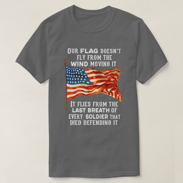 Our Flag Doesnt Fly From The Wind Moving It  Veter T-Shirt (Design Front)