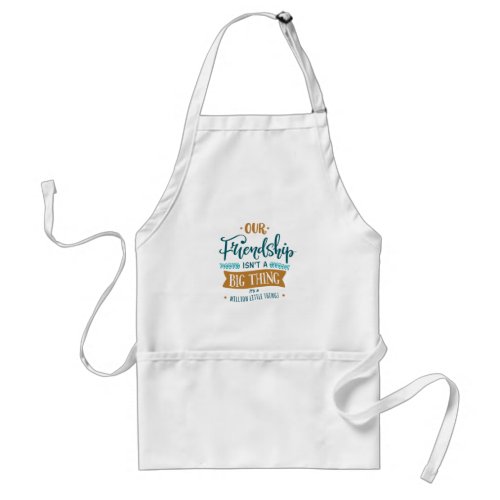 Our Friendship Adult Apron