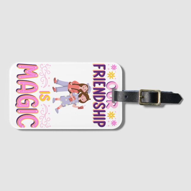 OUR FRIENDSHIP IS MAGIC . FRIENDS . BBF LUGGAGE TAG (Front Horizontal)