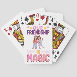 OUR FRIENDSHIP IS MAGIC . FRIENDS . BBF POKER CARDS