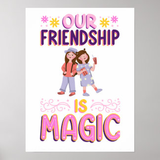 OUR FRIENDSHIP IS MAGIC . FRIENDS . BBF POSTER