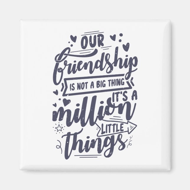 Our friendship is not a big thing magnet (Front)