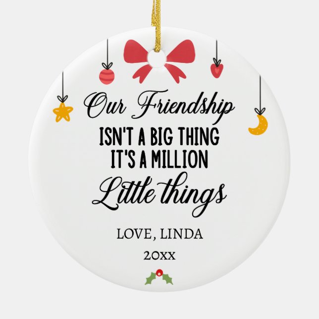 Our Friendship it's a million little things Ceramic Ornament (Back)