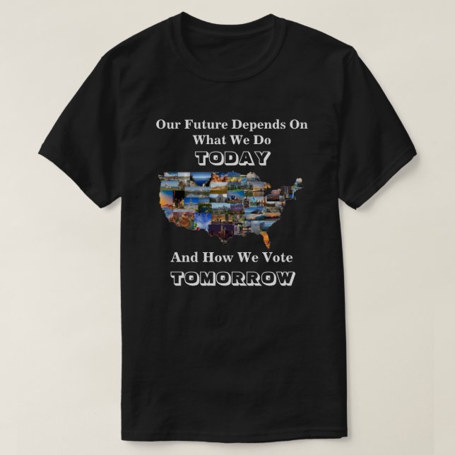 Our Future Depends On How We Vote TOMORROW T-Shirt (Design Front)