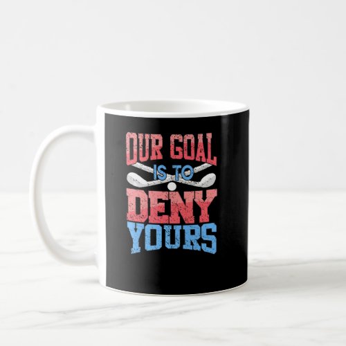 Our Goal Is To Deny Yours  Retro Lacrosse Present  Coffee Mug