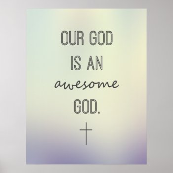 Our God Is An Awesome God Inspirational Poster by ChristLives at Zazzle