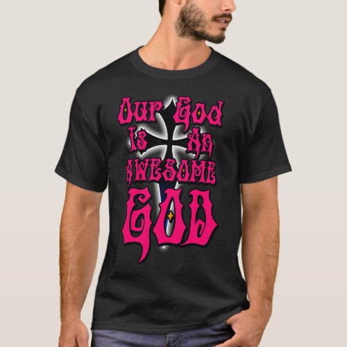 Our God is an Awesome God Pink T_Shirt