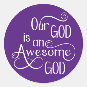Our God Is Awesome Classic Round Sticker