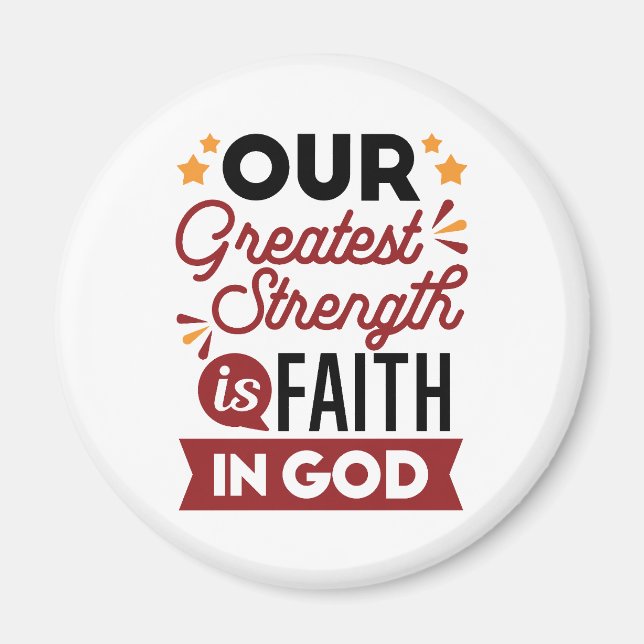 Our Greatest Strength Is Faith in God Quote Magnet (Front)