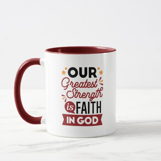 Our Greatest Strength Is Faith in God Quote Mug (Left)