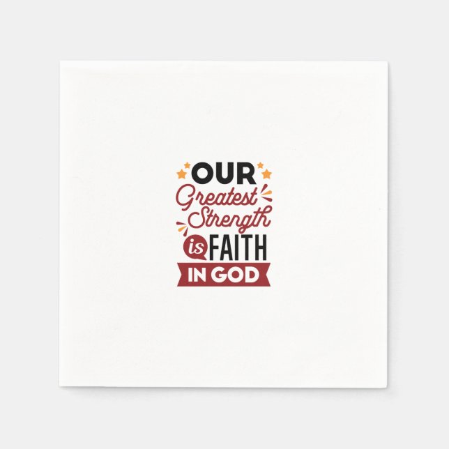 Our Greatest Strength Is Faith in God Quote Napkins (Front)
