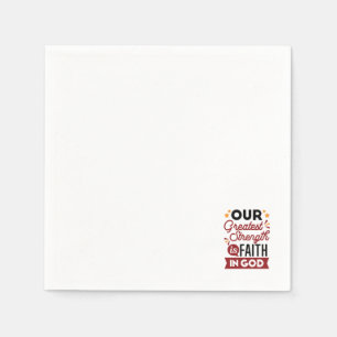 Our Greatest Strength Is Faith in God Quote Napkins
