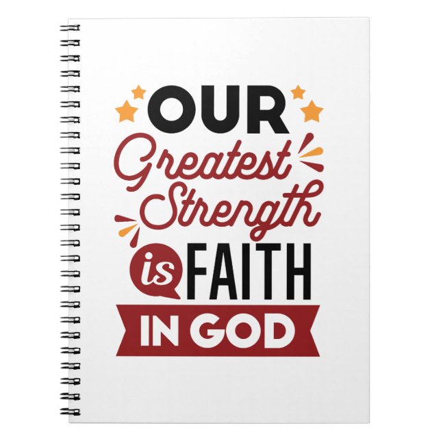 Our Greatest Strength Is Faith in God Quote Notebook (Front)
