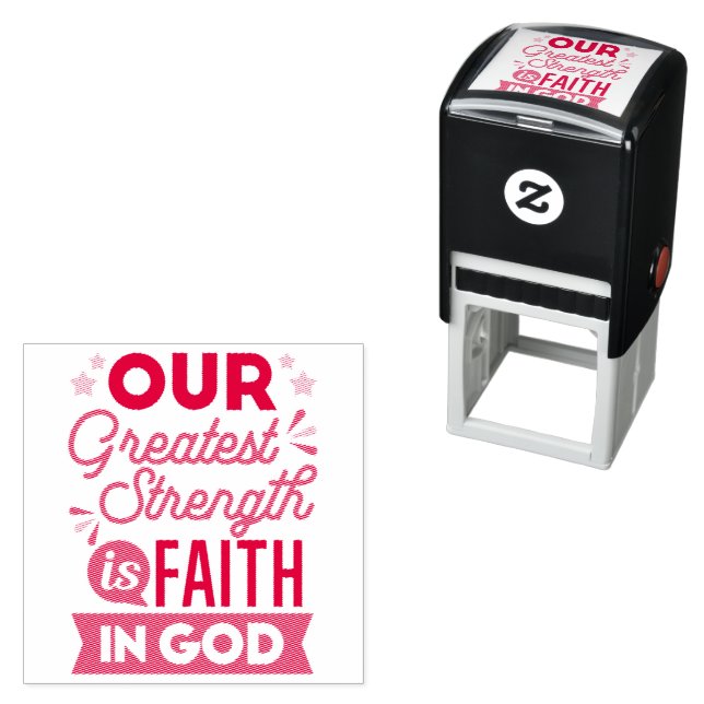 Our Greatest Strength Is Faith in God Quote Self-inking Stamp (In Situ)