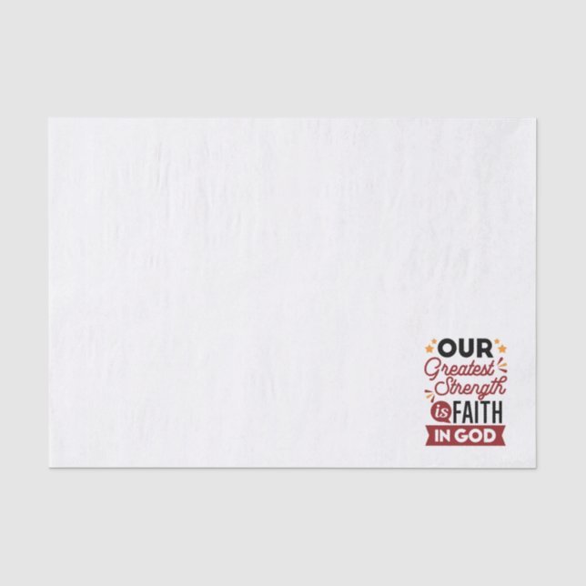 Our Greatest Strength Is Faith in God Quote Tissue Paper (Front)
