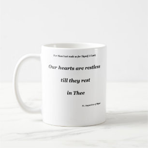 Our hearts are restless till they rest in Thee Coffee Mug