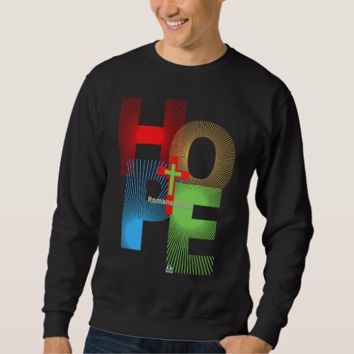 OUR HOPE IS IN JESUS Romans 1513 Christian Design Sweatshirt