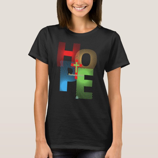 OUR HOPE IS IN JESUS Romans 15:13 Christian Design T-Shirt (Front)