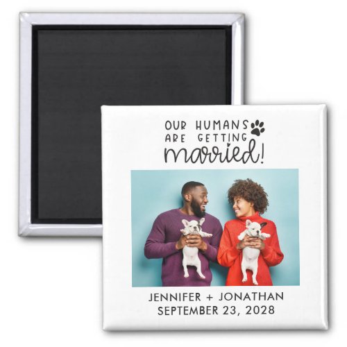 Our humans getting married dog photo save the date magnet