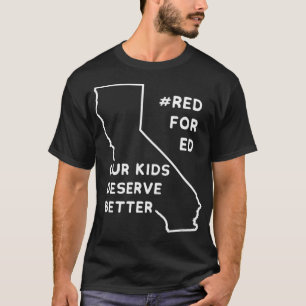 Our Kids Deserve Better Red For Ed California Tea T-Shirt