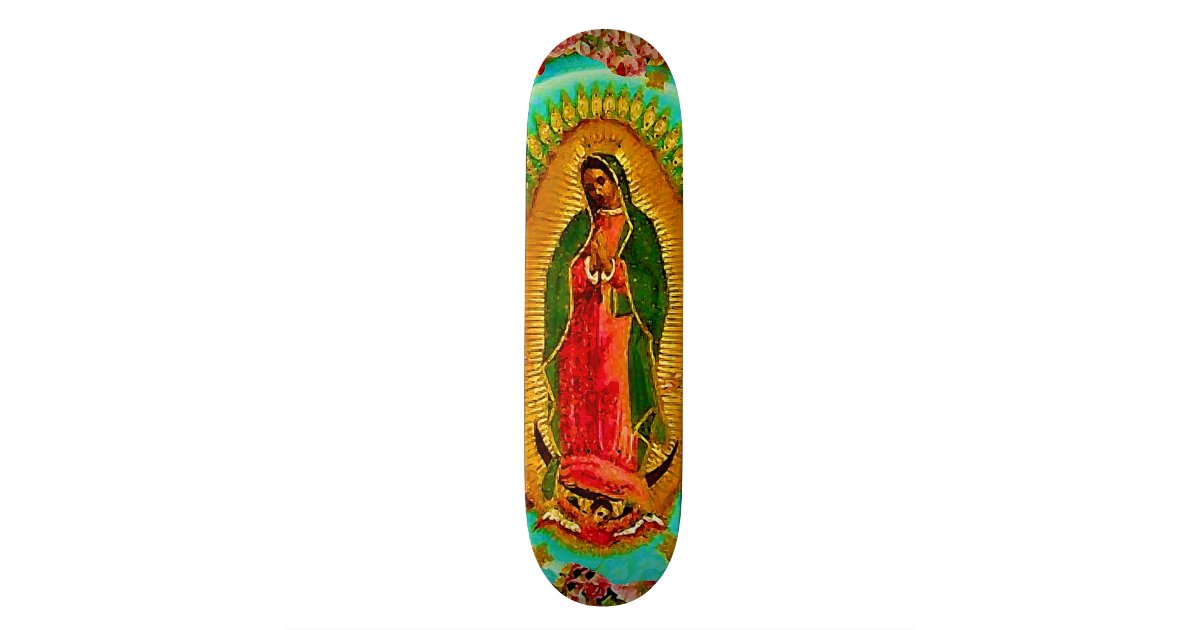 Our Lady Guadalupe Mexican Saint Virgin Mary Skateboard Deck | Zazzle.com
