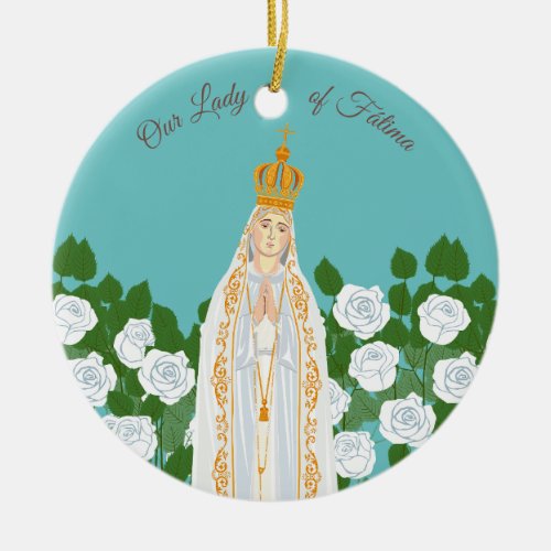 Our Lady of Fatima and white roses Ceramic Ornament