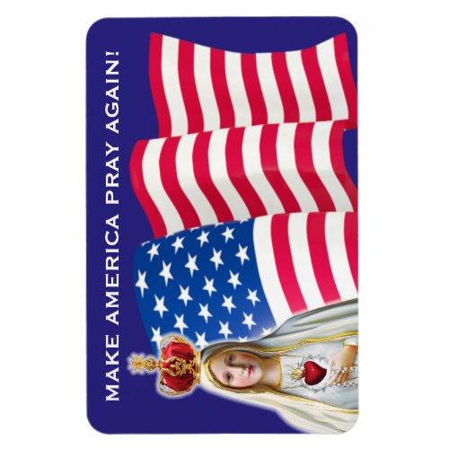 Our Lady of Fatima MAKE AMERICA PRAY AGAIN FLAG Magnet
