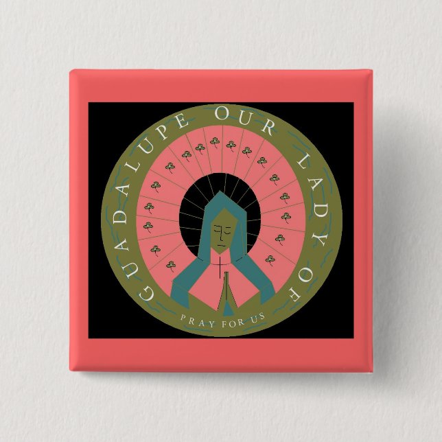 OUR LADY OF GUADALUPE PRAY FOR US PINBACK BUTTON (Front)