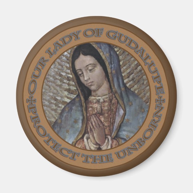 OUR LADY OF GUADALUPE PROTECT THE UNBORN MAGNET (Front)