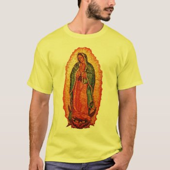 Our Lady Of Guadalupe T-shirt by Bogie1 at Zazzle