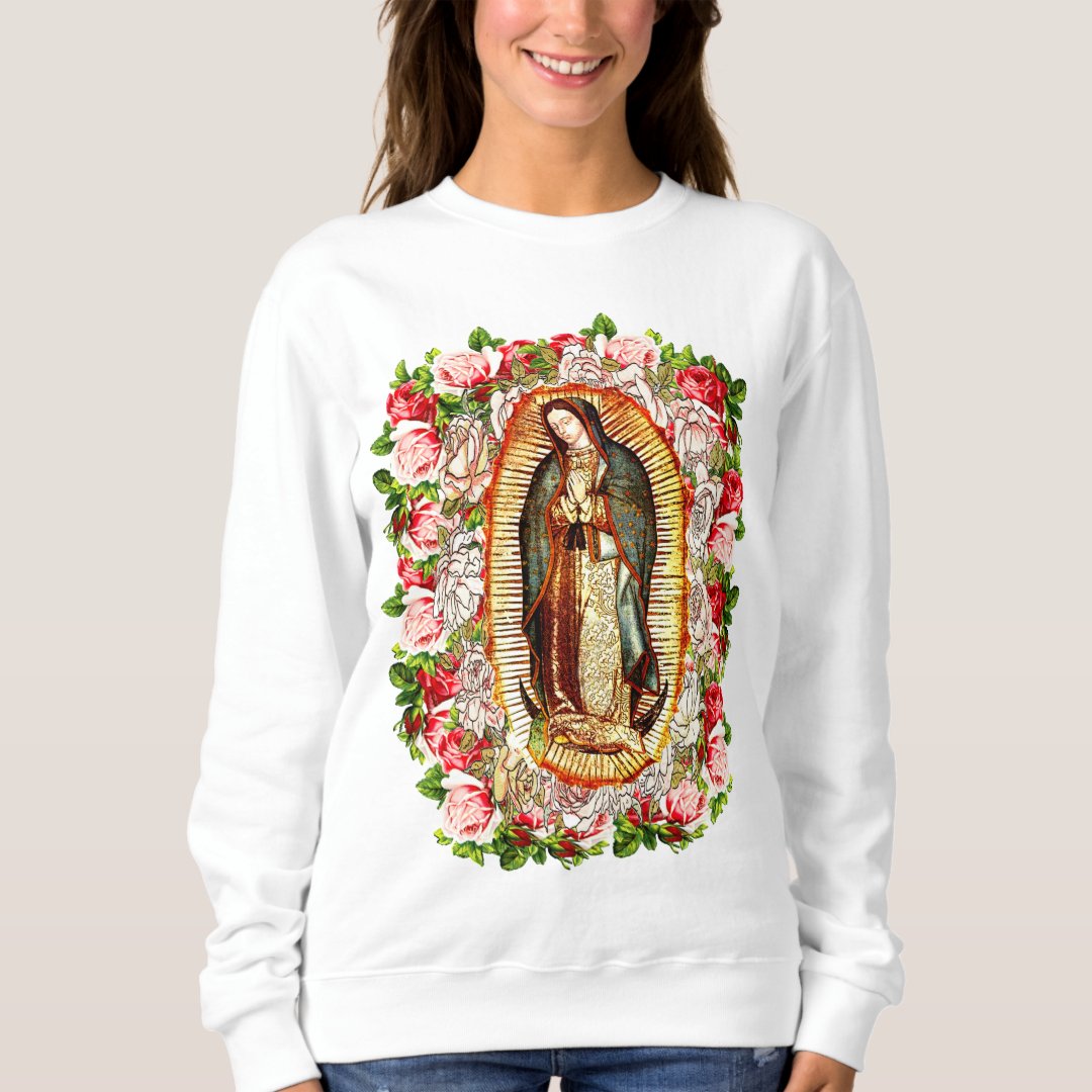 Our Lady of Guadalupe,VIRGIN OF GUADALUPE Sweatshirt | Zazzle