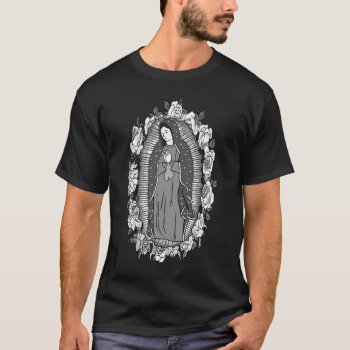Our Lady Of Guadalupe Virgin Of Guadalupe T-shirt by BooPooBeeDooTShirts at Zazzle