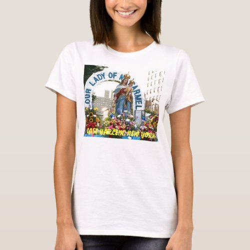 Our Lady of Mount Carmel EAST HARLEM NEW YORK T_Shirt