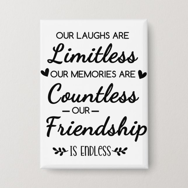 Our Laughs Are Limitless Friendship Quote Button (Front)