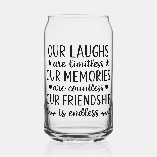 Our Laughs Are Limitless Friendship Quote  Can Glass (Front)