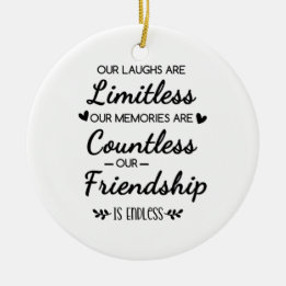 Our Laughs Are Limitless Friendship Quote Ceramic Ornament
