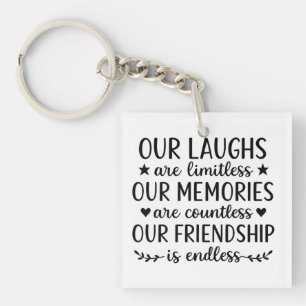 Our Laughs Are Limitless Friendship Quote Keychain