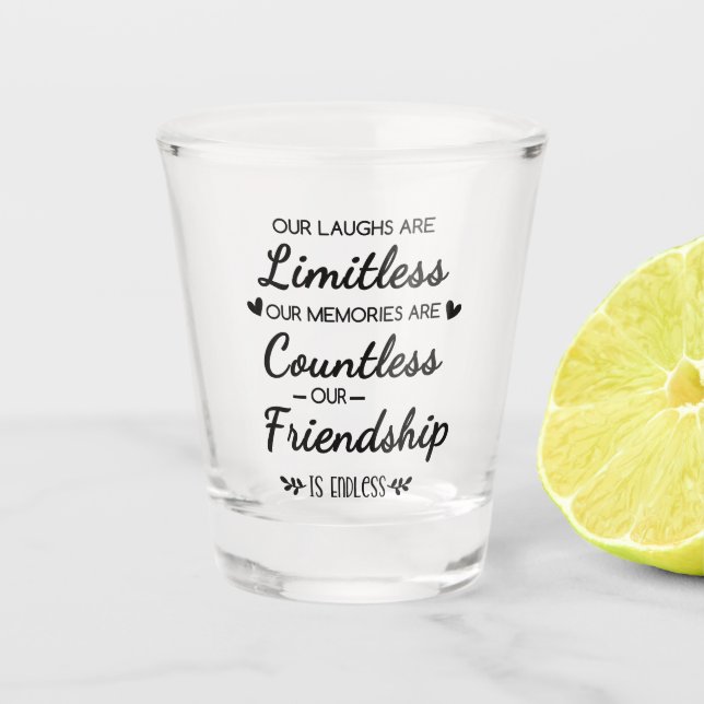 Our Laughs Are Limitless Friendship Quote Shot Glass (Front)
