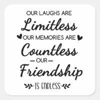 Our Laughs Are Limitless Friendship Quote