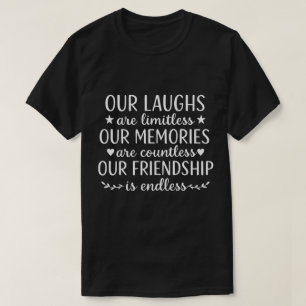 Our Laughs Are Limitless Friendship Quote T-Shirt