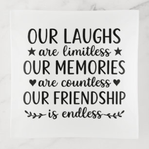 Our Laughs Are Limitless Friendship Quote Trinket Tray