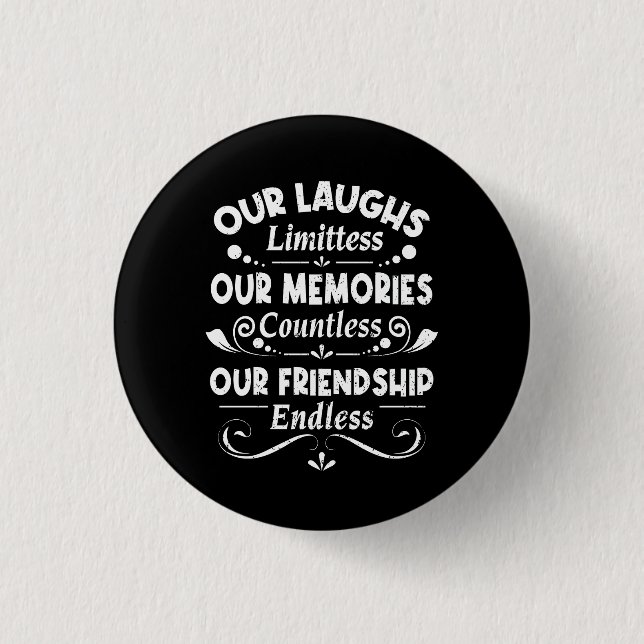 Our Laughs Limitless Memories Countless Friendship Button (Front)