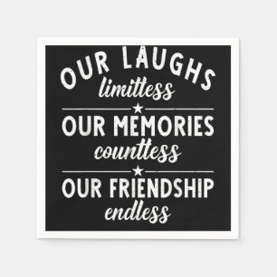 Our Laughs limitless Memories countless Friendship Napkins