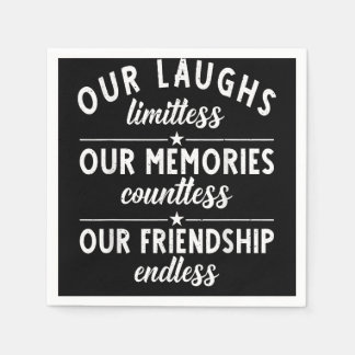 Our Laughs limitless Memories countless Friendship Napkins