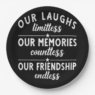 Our Laughs limitless Memories countless Friendship Paper Plates