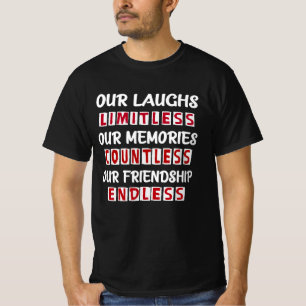 our laughs our memories our friendship T-Shirt